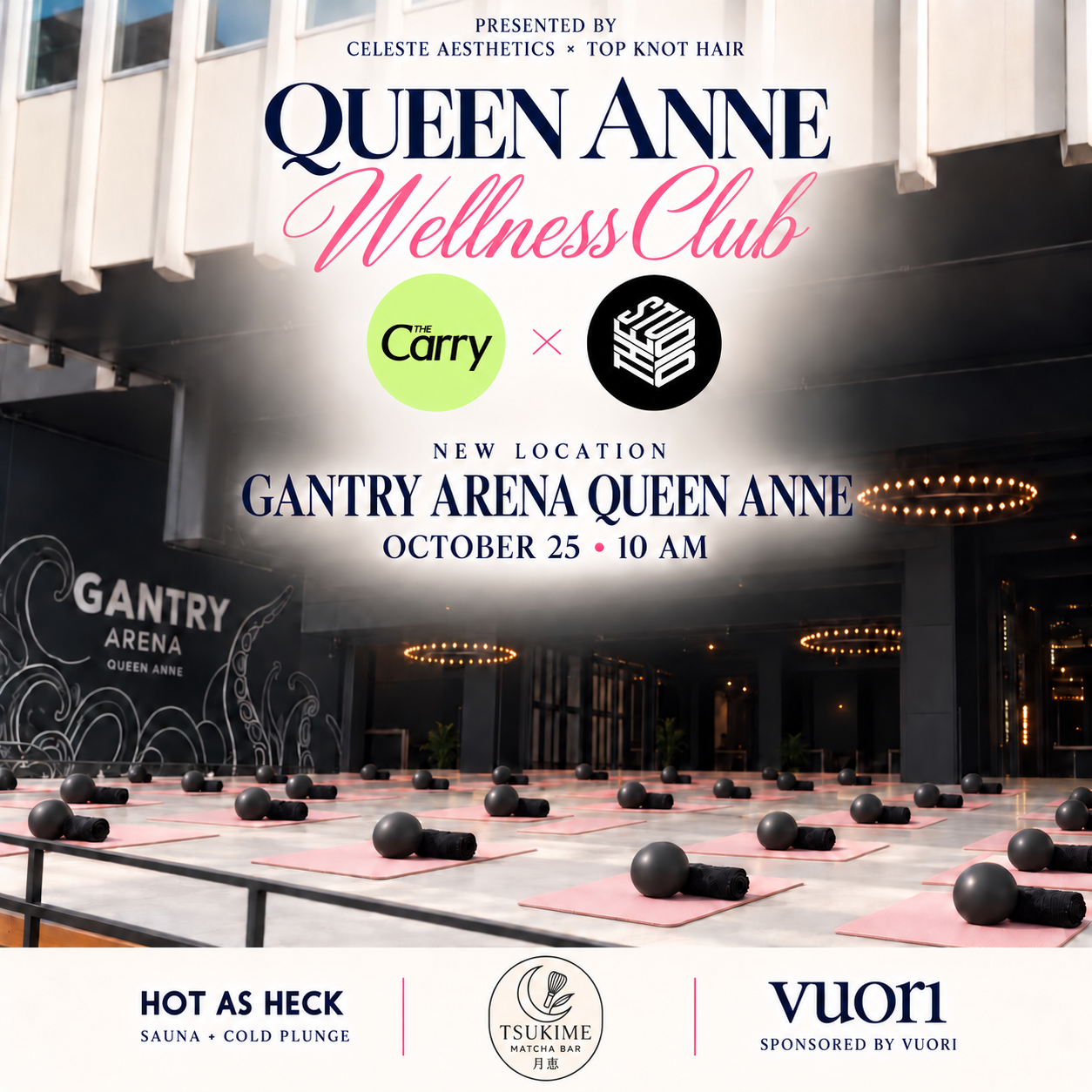 Queen Anne Wellness Club flyer: presented by Celeste Aesthetics and Top Knot Hair, The Carry and The Studio, new location Gantry Arena Queen Anne, October 25 at 10 AM, with Hot As Heck Sauna + Cold Plunge, Tsukime Matcha Bar, sponsored by Vuori